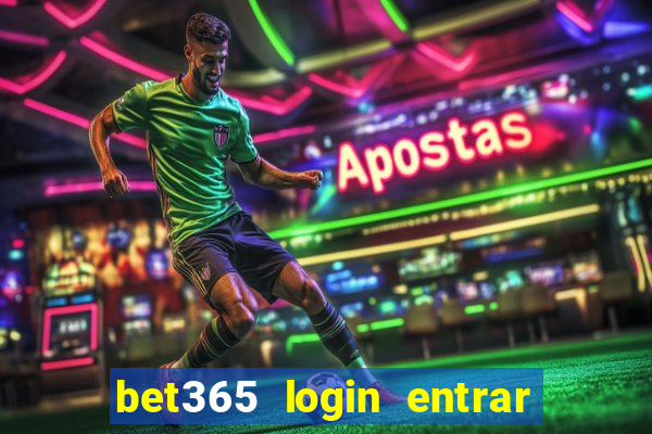 bet365 login entrar agora direto no celular